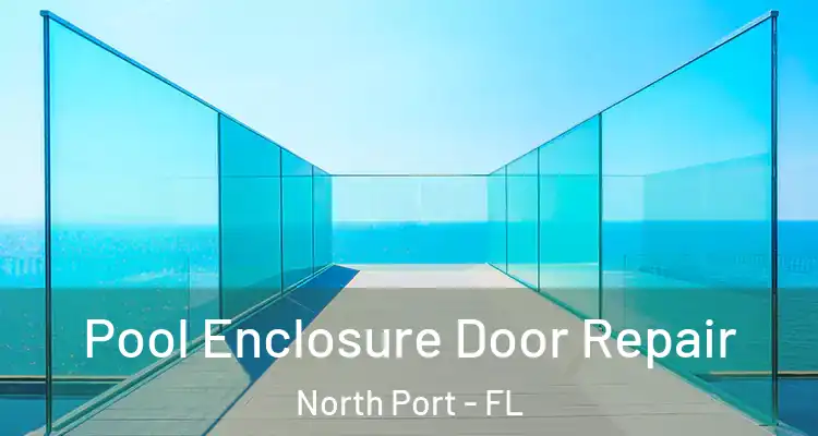  Pool Enclosure Door Repair North Port - FL